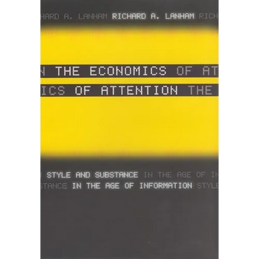 The Economics of Attention: Style and Substance in the Age of Information
