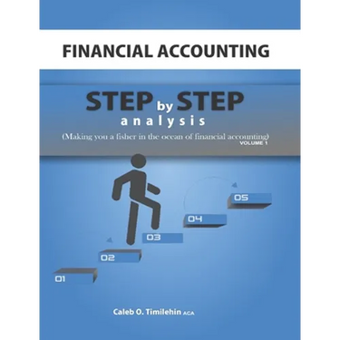 Financial Accounting: Step by Step Analysis (Making you a Fisher in the Ocean of Financial Accounting)