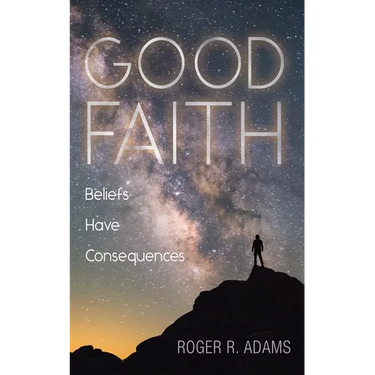 Good Faith: Beliefs Have Consequences