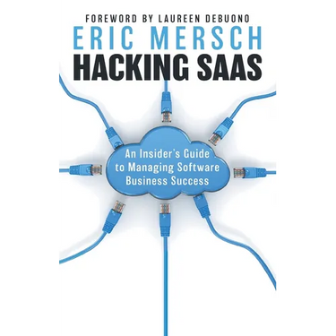 Hacking SaaS: An Insider's Guide to Managing Software Business Success