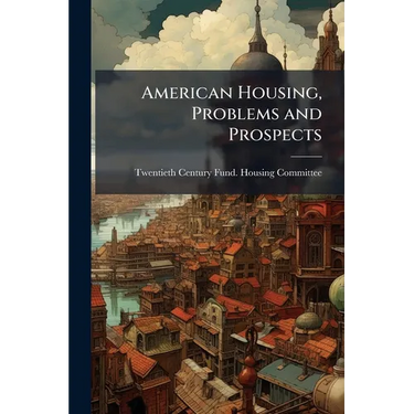 American Housing, Problems and Prospects