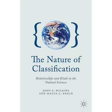 The Nature of Classification: Relationships and Kinds in the Natural Sciences