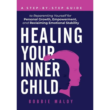 Healing Your Inner Child: A Step-By-Step Guide to Reparenting Yourself for Personal Growth, Empowerment, and Reclaiming Emotional Stability