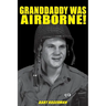 Granddaddy Was Airborne!