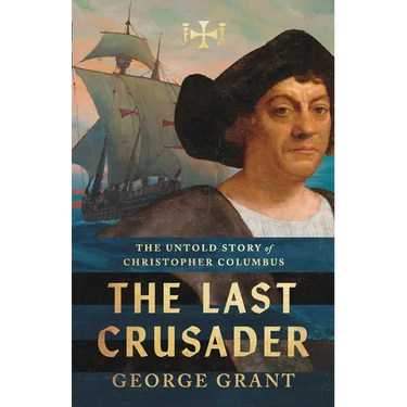 The Last Crusader: The Untold Story of Christopher Columbus