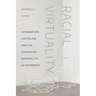 Racial Virtuality: Information Capitalism and the Suggestive Materiality of Asianness