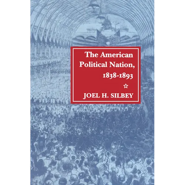 The American Political Nation, 1838-1893