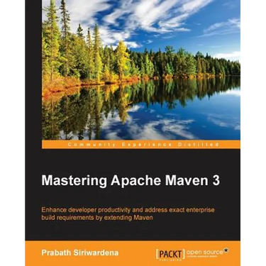 Mastering Apache Maven 3: Enhance developer productivity and address exact enterprise build requirements by extending Maven
