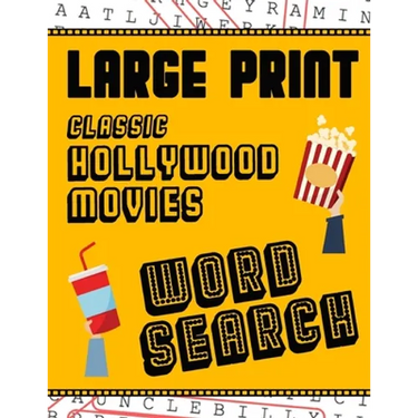 Large Print Classic Hollywood Movies Word Search: With Movie Pictures Extra-Large, For Adults & Seniors Have Fun Solving These Hollywood Film Word Fin