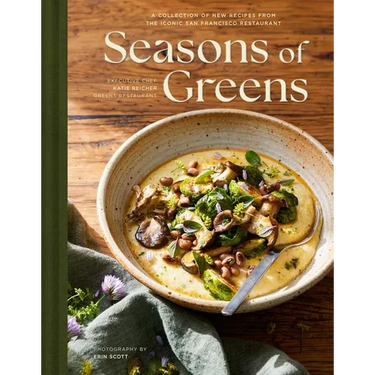 Seasons of Greens: A Collection of New Recipes from the Iconic San Francisco Restaurant