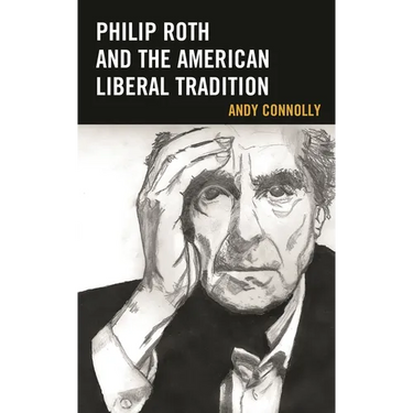 Philip Roth and the American Liberal Tradition