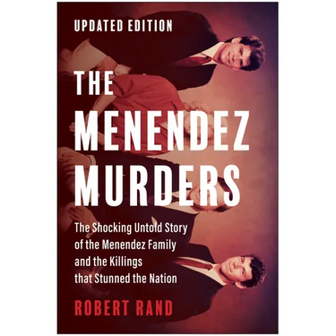 The Menendez Murders, Updated Edition: The Shocking Untold Story of the Menendez Family and the Killings That Stunned the Nation