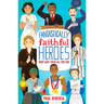 Fantastically Faithful Heroes Who Gave Their All for God