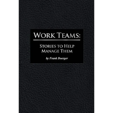 Work Teams: Stories to Help Manage Them