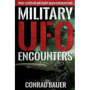 Military UFO Encounters: True Cases of Military Alien Encounters