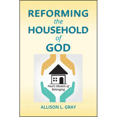 Reforming the Household of God: Paul's Models of Belonging