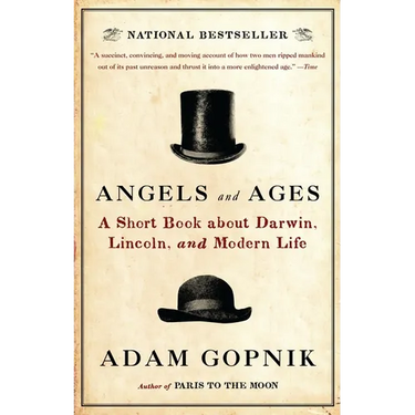Angels and Ages: A Short Book about Darwin, Lincoln, and Modern Life