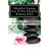 Mindful Eating for a Pre-Dialysis Kidney Diet: Healthy Attitudes Toward Food and Life