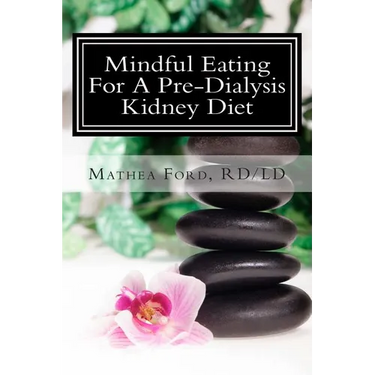 Mindful Eating for a Pre-Dialysis Kidney Diet: Healthy Attitudes Toward Food and Life