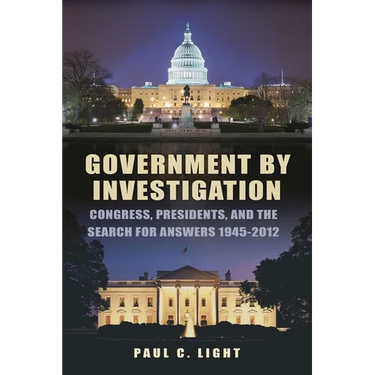 Government by Investigation: Congress, Presidents, and the Search for Answers, 1945?2012