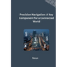 Precision Navigation: A Key Component for a Connected World