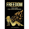 Freedom: The Case For Open Borders