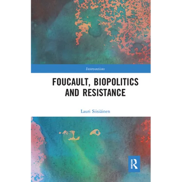 Foucault, Biopolitics and Resistance