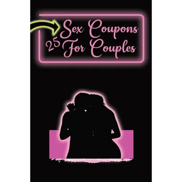 Sex Coupons for Couples: 25 Naughty Coupons to Spice Up Your Bedroom: Gift Them to Your Loved One and Watch the Sparks Fly: Vouchers For an Exc
