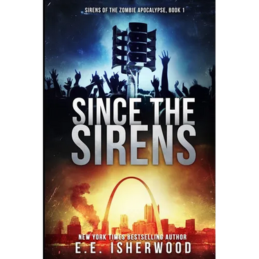 Since The Sirens: Sirens of the Zombie Apocalypse, Book 1