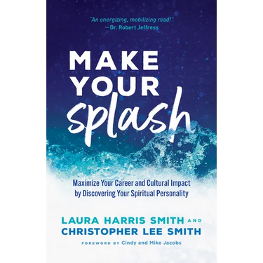 Make Your Splash: Maximize Your Career and Cultural Impact by Discovering Your Spiritual Personality