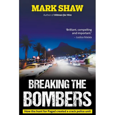 BREAKING THE BOMBERS - How the Hunt for Pagad Created a Crack Police Unit