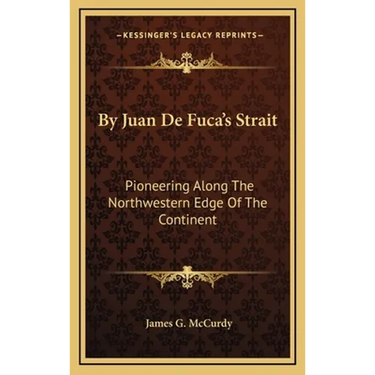 By Juan De Fuca's Strait: Pioneering Along The Northwestern Edge Of The Continent