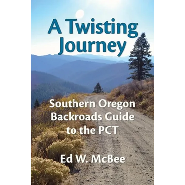 A Twisting Journey: Southern Oregon Backroads Guide to the PCT