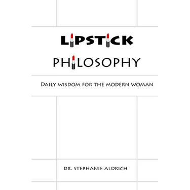 Lipstick Philosophy: Daily Wisdom for the Modern Woman