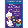 Tea Cakes & Trouble: Large Print Edition