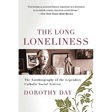 The Long Loneliness: The Autobiography of the Legendary Catholic Social Activist