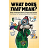 What Does That Mean?: Better Understand Idioms, Phrases, and Sayings And Discover the Fascinating History Behind Their Origins