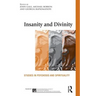 Insanity and Divinity: Studies in Psychosis and Spirituality