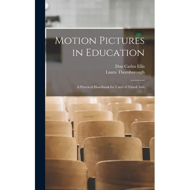 Motion Pictures in Education: A Practical Handbook for Users of Visual Aids
