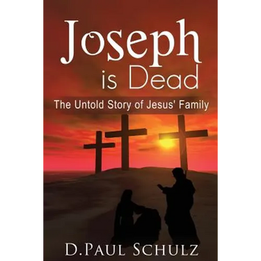 Joseph is Dead: The Untold Story of Jesus' Family
