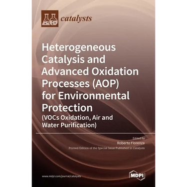 Heterogeneous Catalysis and Advanced Oxidation Processes (AOP) for Environmental Protection: (VOCs Oxidation, Air and Water Purification)