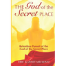 The God Of The Secret Place: Relentless Pursuit Of The God Of The Secret Place