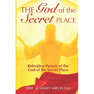 The God Of The Secret Place: Relentless Pursuit Of The God Of The Secret Place