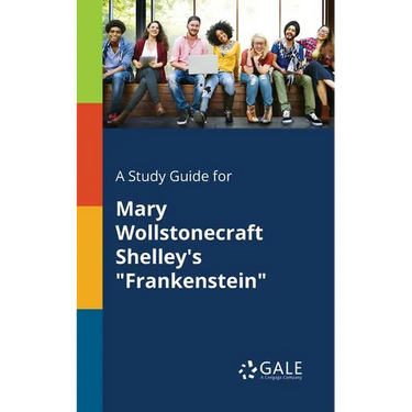 A Study Guide for Mary Wollstonecraft Shelley's "Frankenstein"
