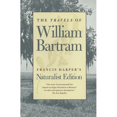 The Travels of William Bartram: Naturalist Edition