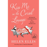 Kiss Me in the Coral Lounge: Intimate Confessions from a Happy Marriage