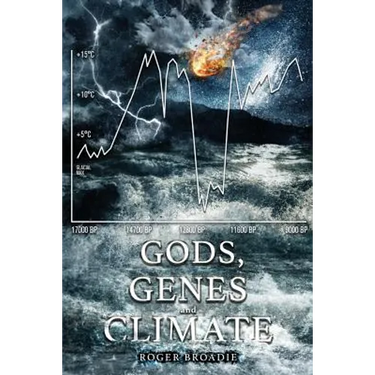 Gods, Genes and Climate: An alternative history of the last 100,000 years.