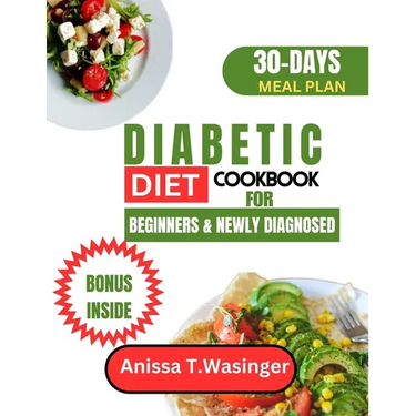Diabetic Diet Cookbook for Beginners and Newly Diagnosed: 30-Day Delicious Snacks, Tasty Recipes, and Easy Meal Plans, Featuring Vegetarian Pasta Opti