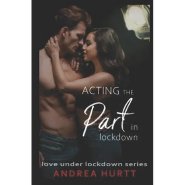 Acting The Part In Lockdown: Book 7 in the Love Under Lockdown Series