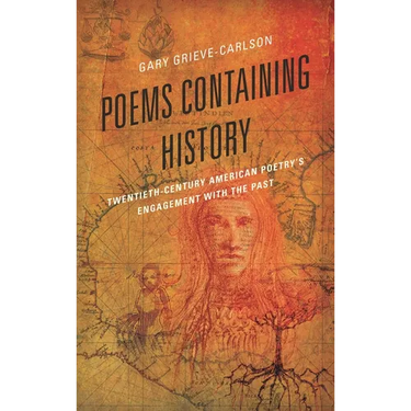 Poems Containing History: Twentieth-Century American Poetry's Engagement with the Past